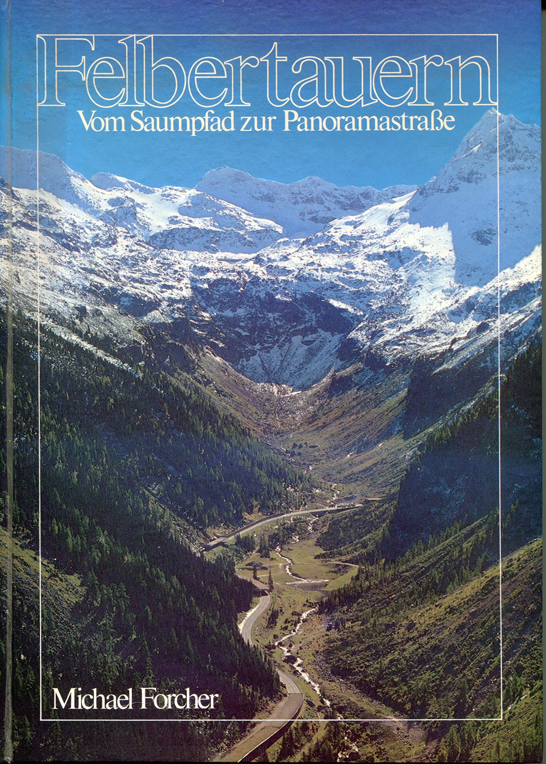 Felbertauern: Vom Saumpfad zur Panoramastrasse Books