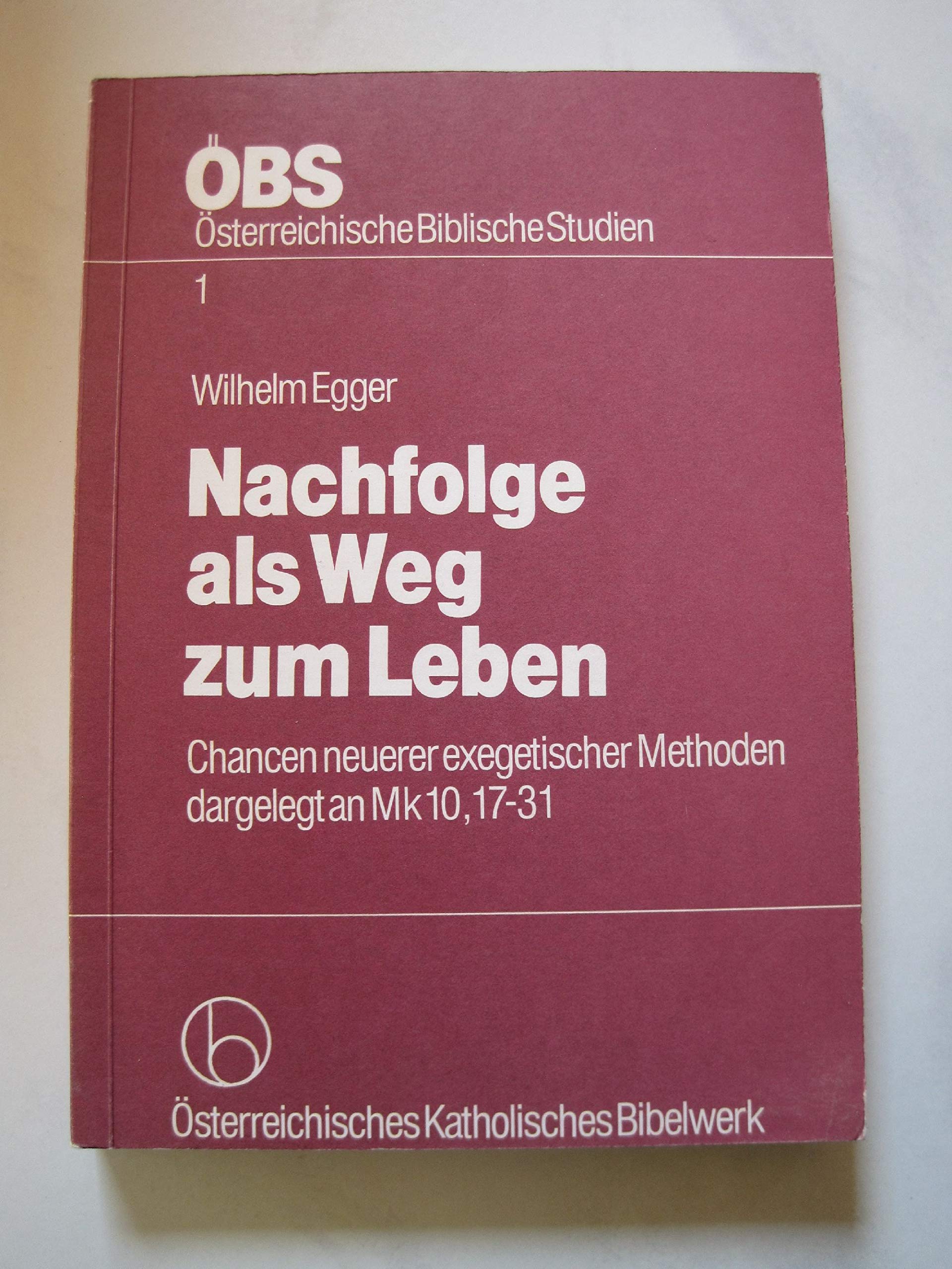 Nachfolge als Weg zum Leben. Chancen neuerer exegetischer Methoden, dargelegt an Mk 10, 17-31 Professional & Reference Books