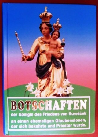 Botschaften der Königin des Friedens von Kurescek an einen ehemaligen Glaubenslosen, der sich bekehrte und Priester wurde Books