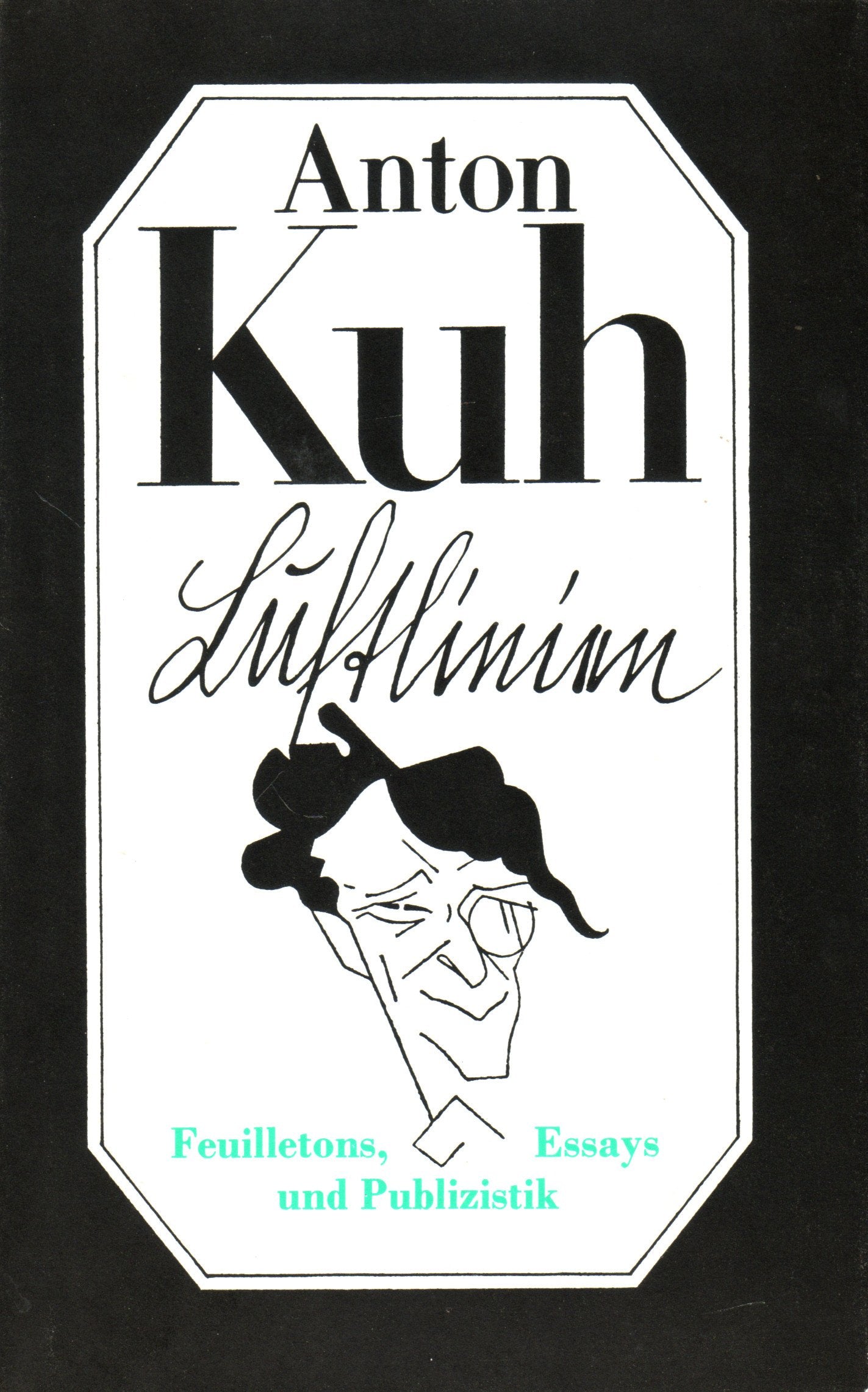 Anton Kuh: Luftlinien - Feulilletons, Essays und Publizistik Books