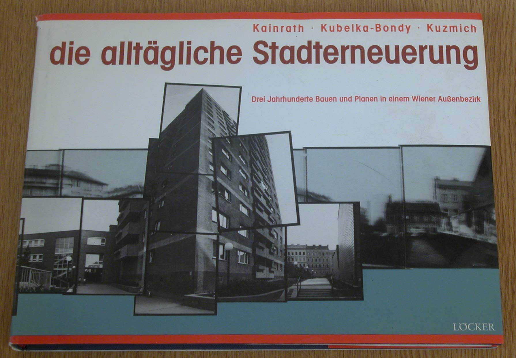 Die alltägliche Stadterneuerung: Drei Jahrhunderte Bauen und Planen in einem Wiener Aussenbezirk book
