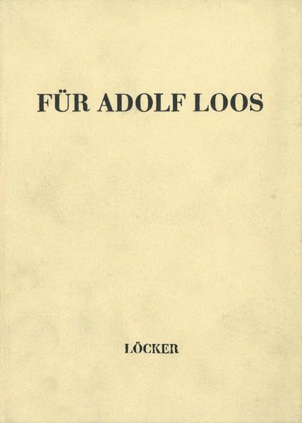 Für Adolf Loos: Nachdruck der "Festschrift zum 60. Geburtstag" (1930); Faksimiles aus dem "Looshaus"-Gästebuch (1912-1918) Architecture
