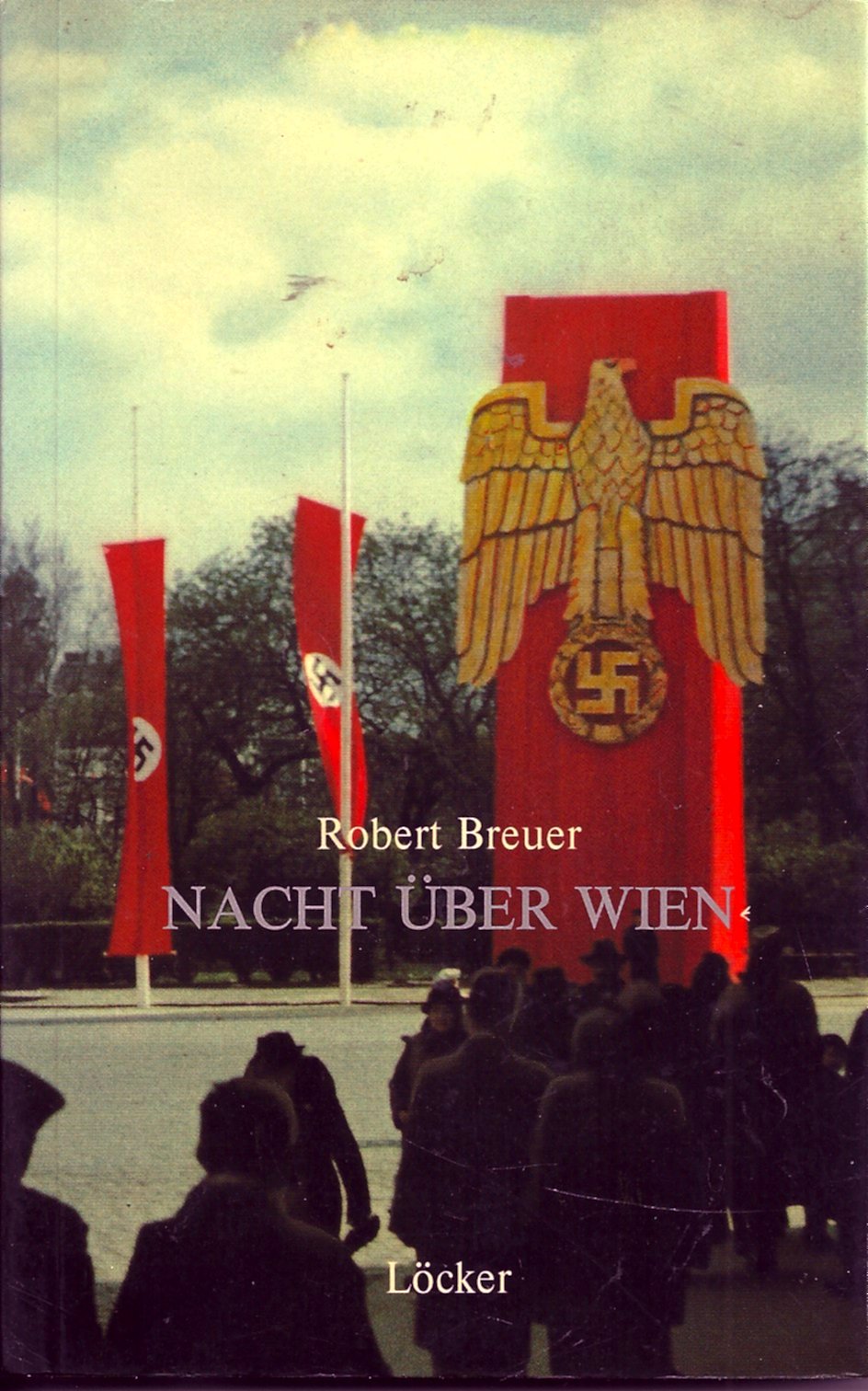 Nacht uber Wien: Ein Erlebnisbericht aus den Tagen des Anschlusses im Marz 1938 (German Edition) book
