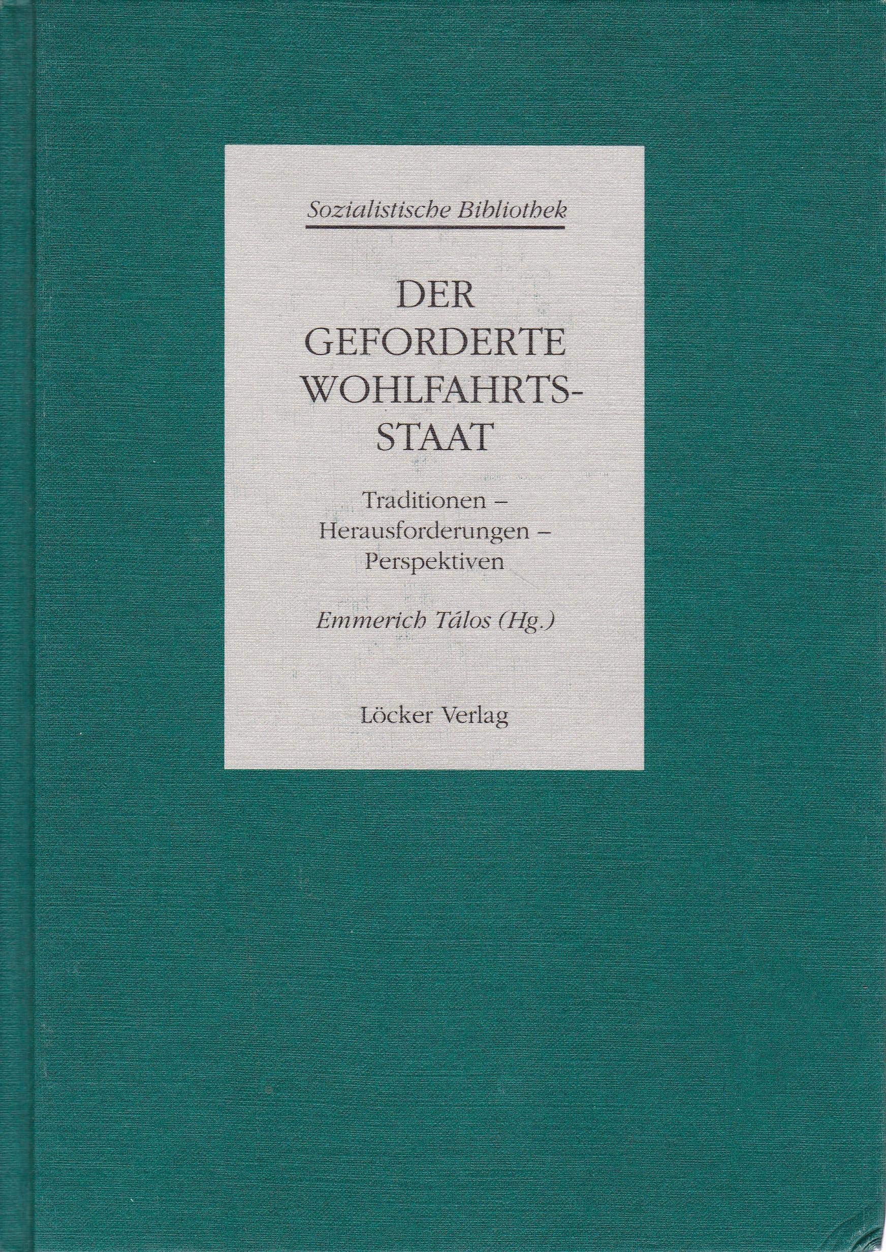 Sozialistische Bibliothek - Gesamtausgabe / Abt. IV: Sozialdemokratische Perspektiven / Der geforderte Wohlfahrtsstaat: Traditionen - Herausforderungen - Perspektiven Books