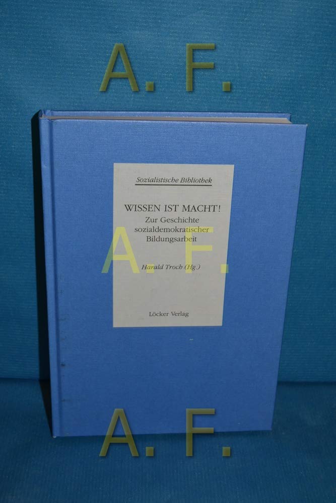 Wissen ist Macht!: Zur Geschichte Sozialdemokratischer Bildungsarbeit Politics & History