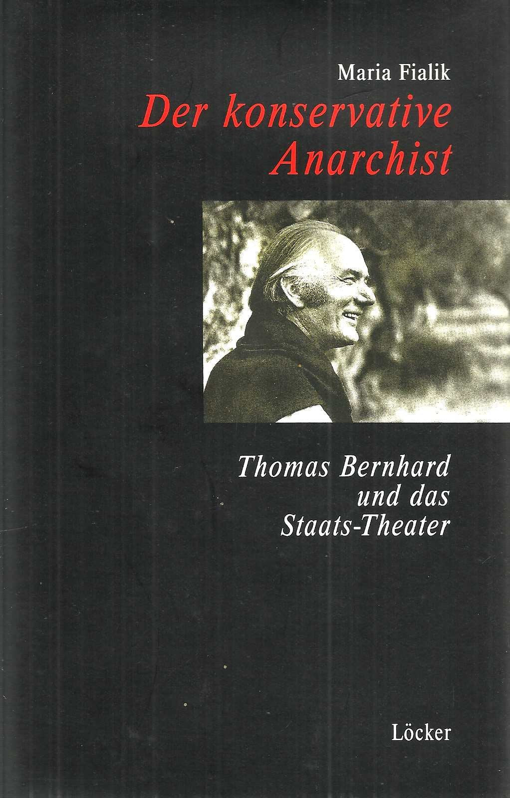Der konservative Anarchist: Thomas Bernhard und das Staats-Theater Contemporary literature