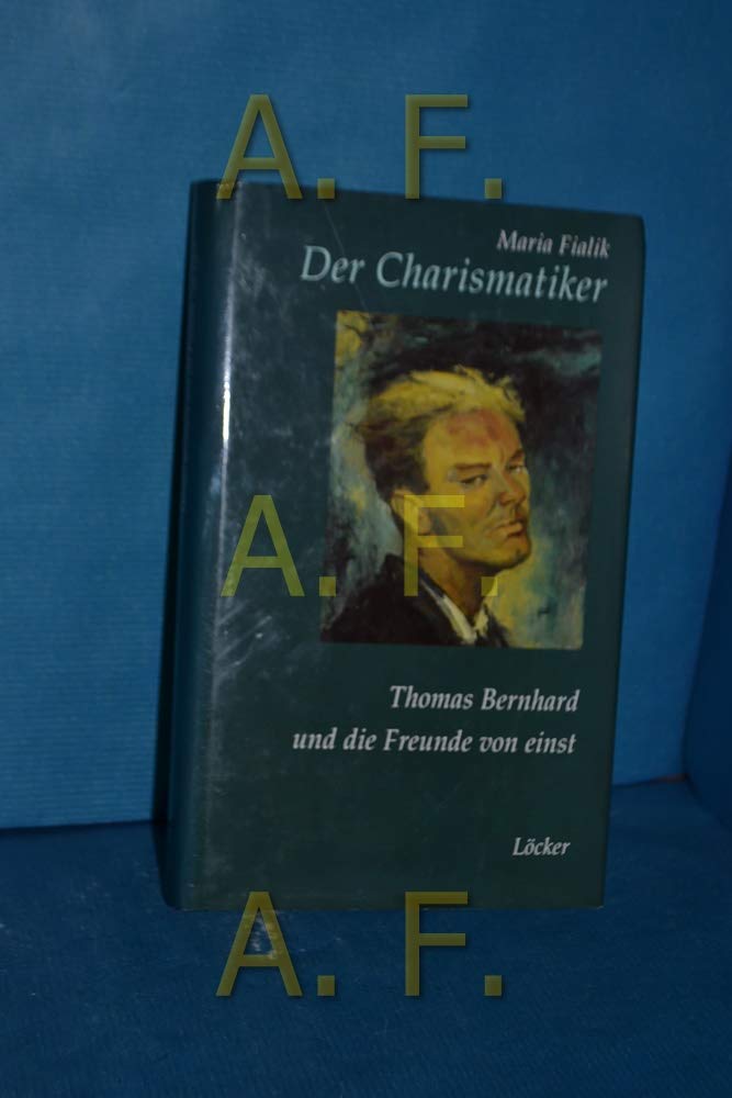 Der Charismatiker: Thomas Bernhard und die Freunde von einst book