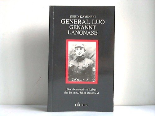 General Luo, genannt Langnase: Das abenteuerliche Leben des Dr. med. Jakob Rosenfeld Books