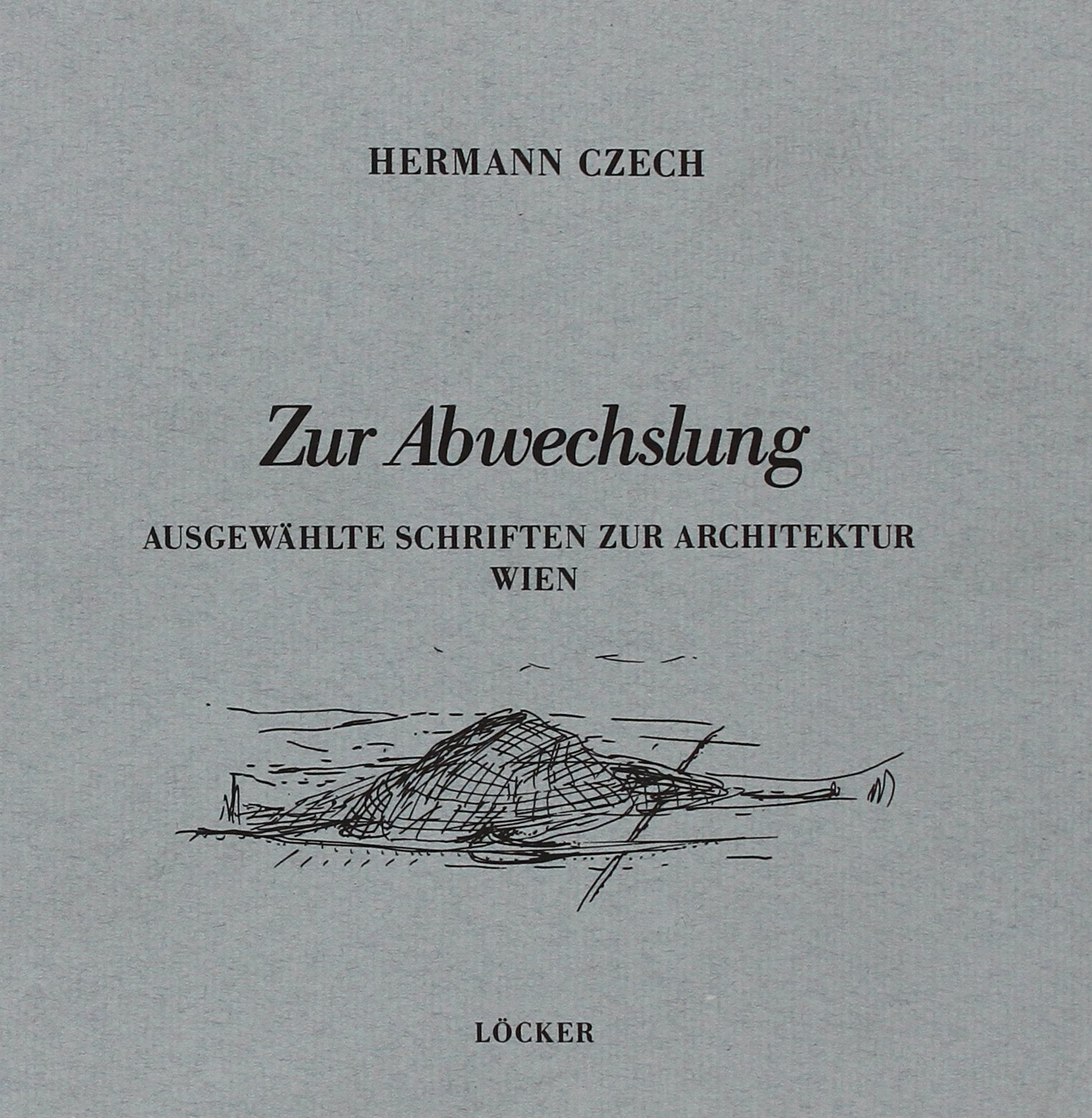 Zur Abwechslung: Ausgewählte Schriften zur Architektur in Wien Architecture