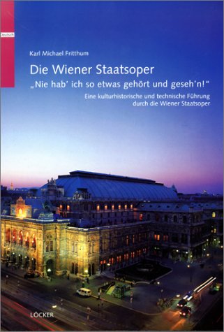 Nie hab' ich so etwas gehört und gesehen ! Ein Führer durch die Wiener Staatsoper. Arts & Music