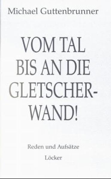 Vom Tal bis an die Gletscherwand... Poetry