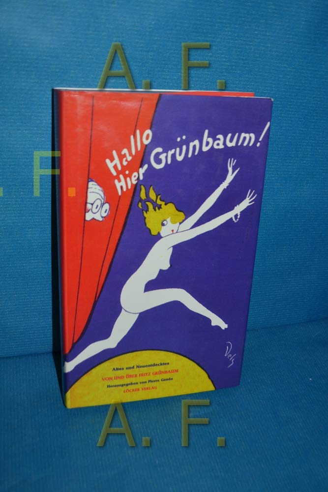 Neues und Altes. Texte und Bilder.: Altes und Neuentdecktes von und über Fritz Grünbaum Film, Art & Culture