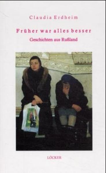 Früher war alles besser. Geschichten aus Russland. Contemporary literature