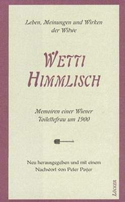 Wetti Himmlisch: Memoiren einer Wartefrau um 1900 in Wien Personalities