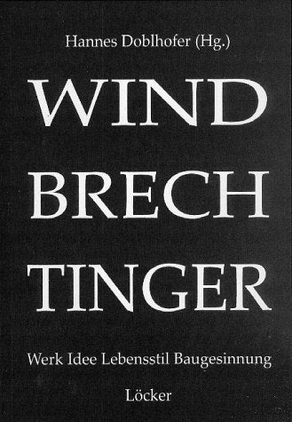 Windbrechtinger: Werk, Idee, Lebensstil und Baugesinnung Architecture