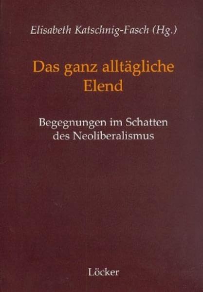 Das ganz alltägliche Elend: Begegnungen im Schatten des Neoliberalismus Law