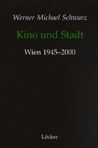 Kino und Stadt: Wien 1945-2000 Media & Communication