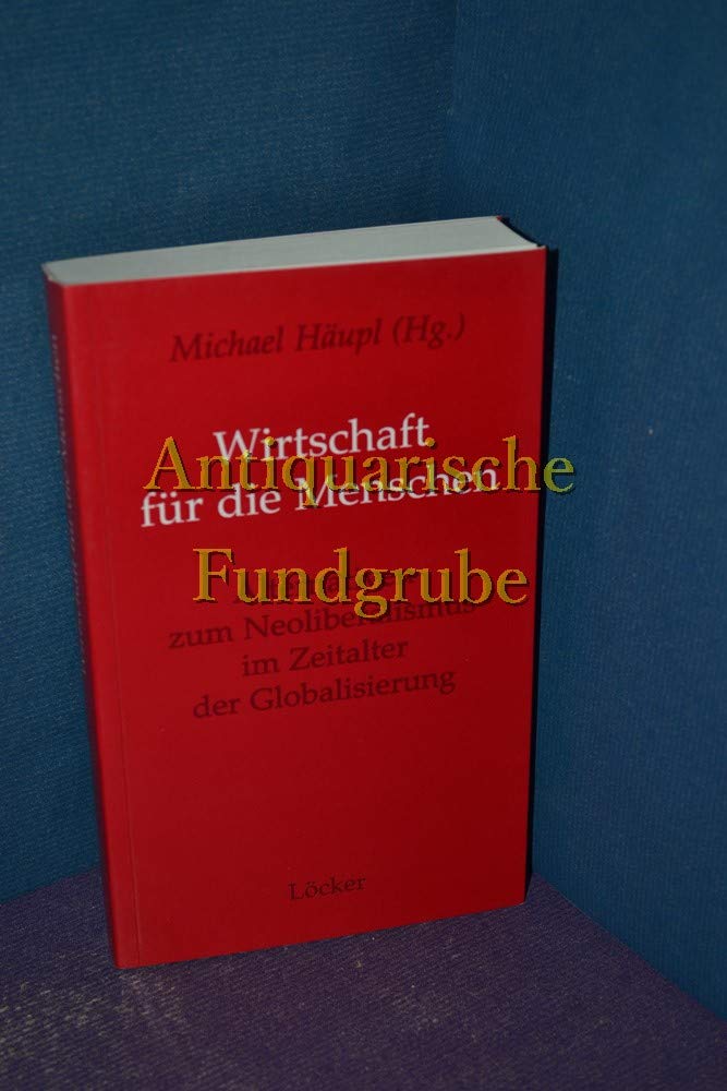 Wirtschaft für die Menschen. Alternativen zum Neoliberalismus im Zeitalter der Globalisierung Business, Finance & Career