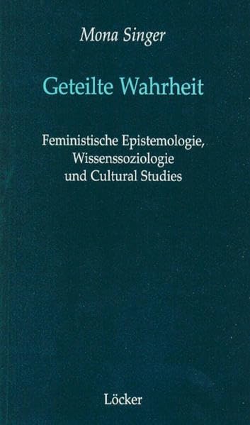 Geteilte Wahrheit: Feministische Epistemologie, Wissenssoziologie und Cultural Studies Law