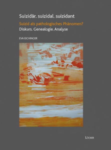 Suizidär. suizidal. suizidant: Suizid als pathologisches Phänomen? Diskurs. Genealogie. Analyse Law