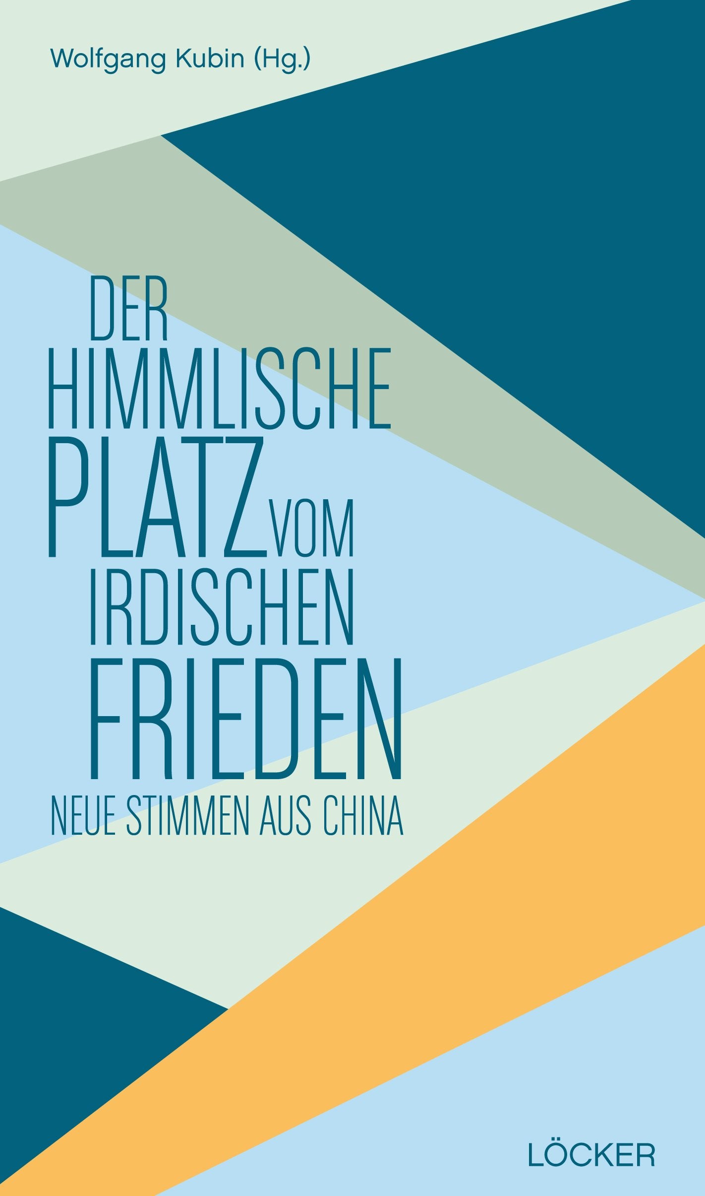 Der himmlische Platz vom irdischen Frieden: Neue Stimmen aus China Edition Pen 2 Poetry