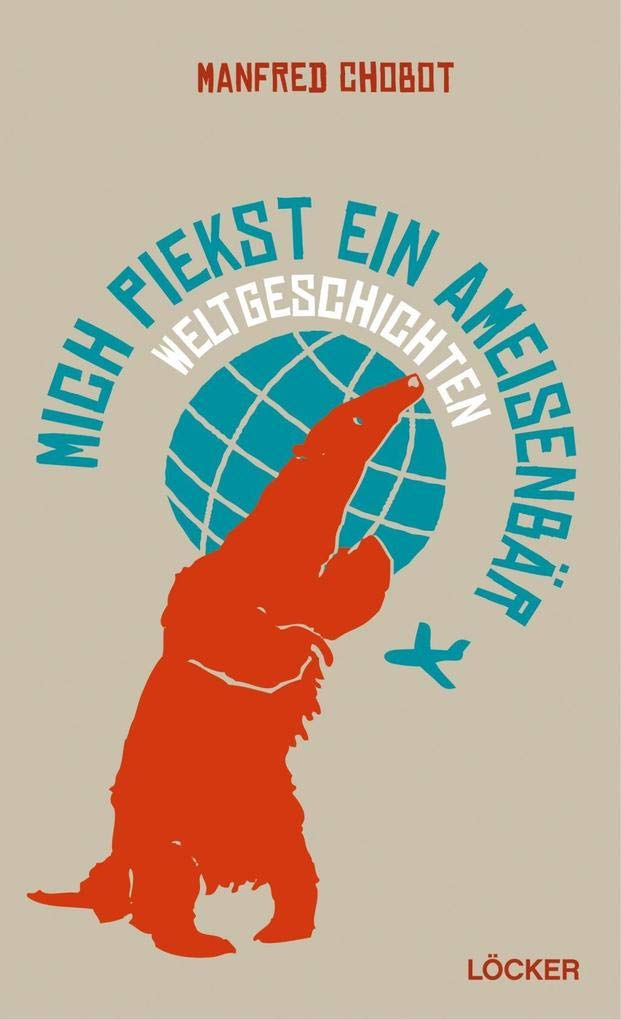 Mich piekst ein Ameisenbär: Weltgeschichten Contemporary literature