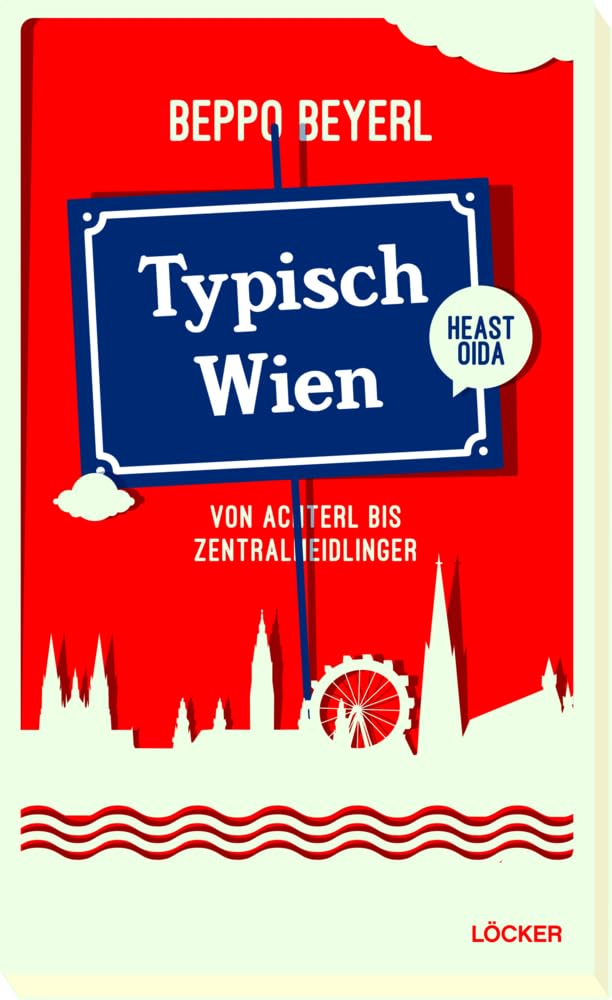 Typisch Wien: Von Achterl bis Zentralmeidlinger Contemporary literature