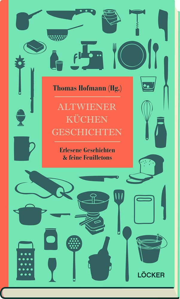 Altwiener Küchengeschichten: Erlesene Geschichten & feine Feuilletons Contemporary literature