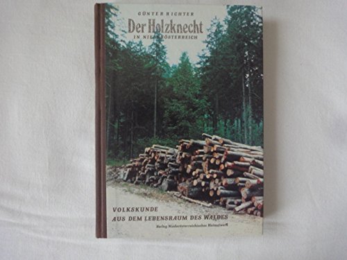 Der Holzknecht in Niederösterreich. Volkskunde aus dem Lebensraum des Waldes Books