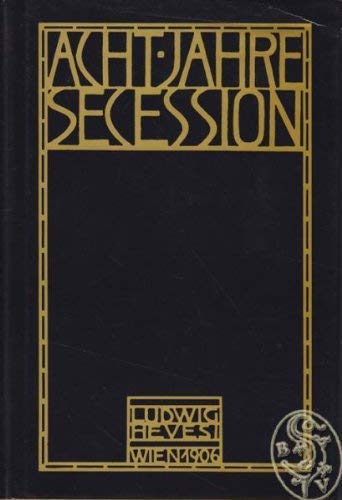 Acht Jahre Secession. Kritik - Polemik - Chronik Film, Art & Culture