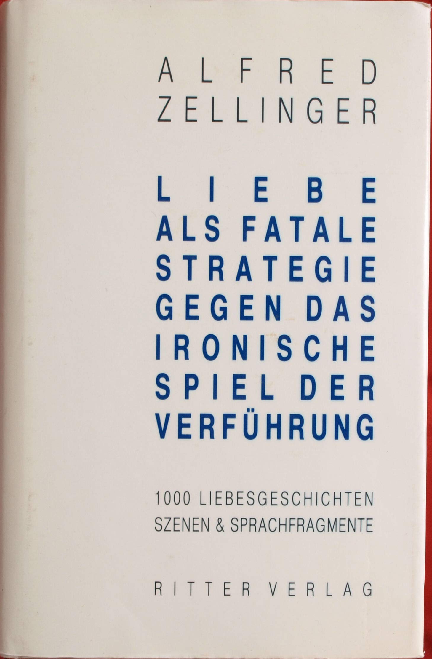 Liebe als fatale Strategie gegen das ironische Spiel der Verführung: 1000 Liebesgeschichten; Szenen u. Sprachfragmente Books