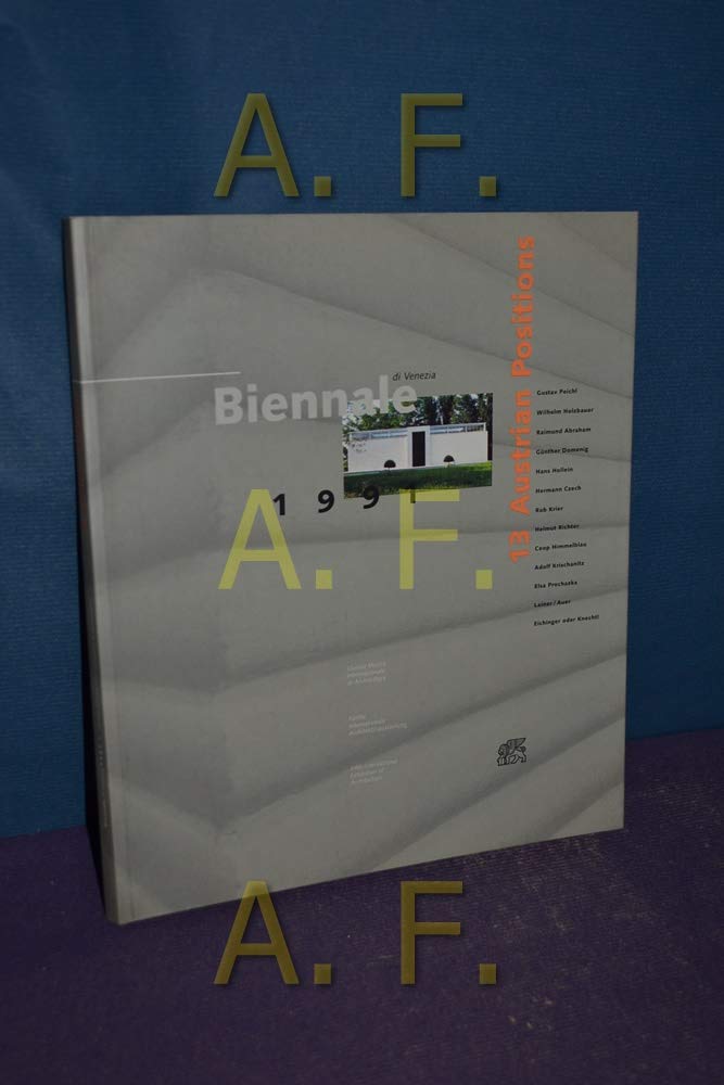 13 Austrian Positions: Biennale Venedig 1991. Dt. /Engl. /Ital.: 13 Austrian Positions - Fifth International Exhibition of Architecture Books