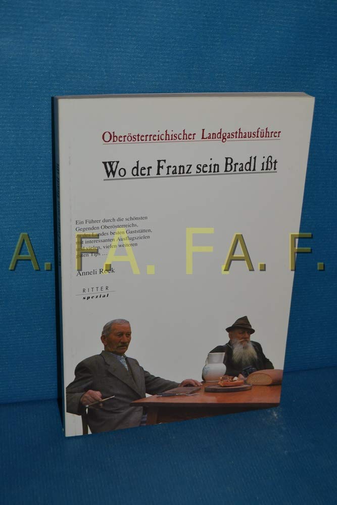 Oberösterreichischer Landgasthausführer. Wo der Franz sein Bradl isst Travel
