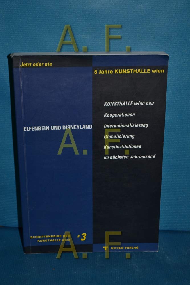 Elfenbein und Disneyland. Jetzt oder nie. 5 Jahre Kunsthalle Wien Books