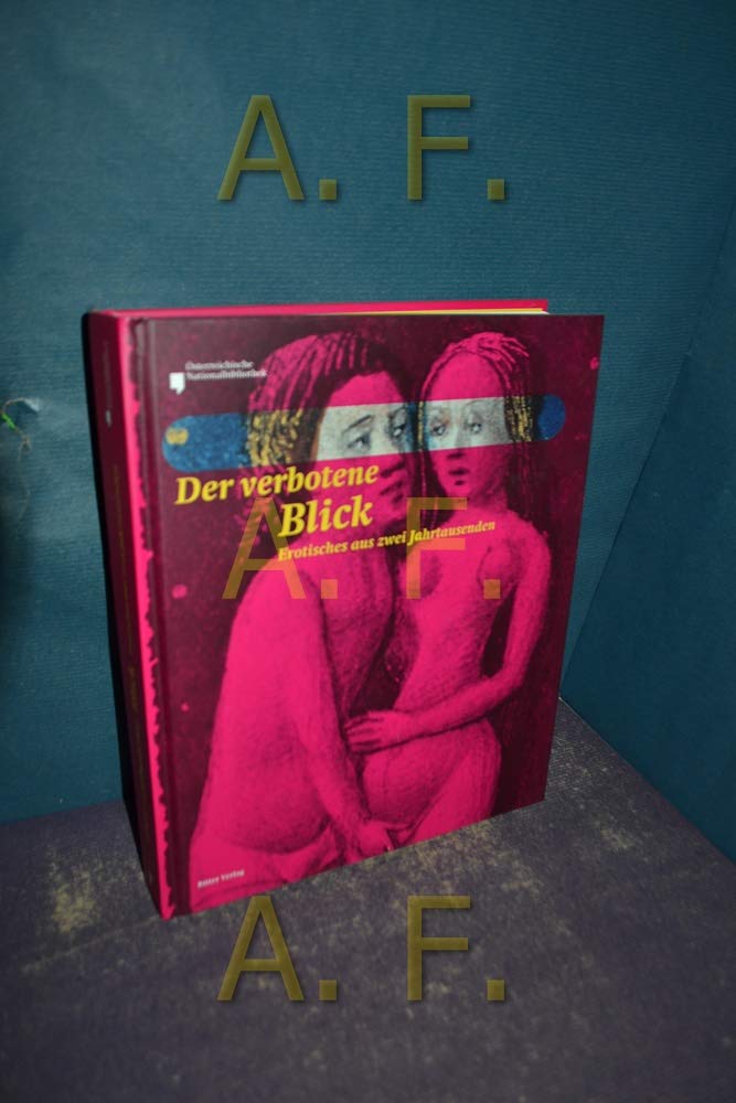 Der verbotene Blick: Erotisches aus zwei Jahrtausenden: Erotisches aus zwei Jahrtausenden. Buch zur Ausstellung in der Österreichischen ... Hrsg.: Österreichische Nationalbibliothek Calendars