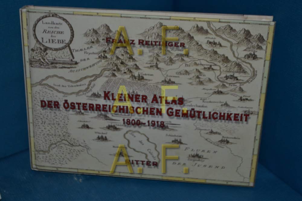 Kleiner Atlas der österreichischen Gemütlichkeit 1800-1918 Geology & Geography