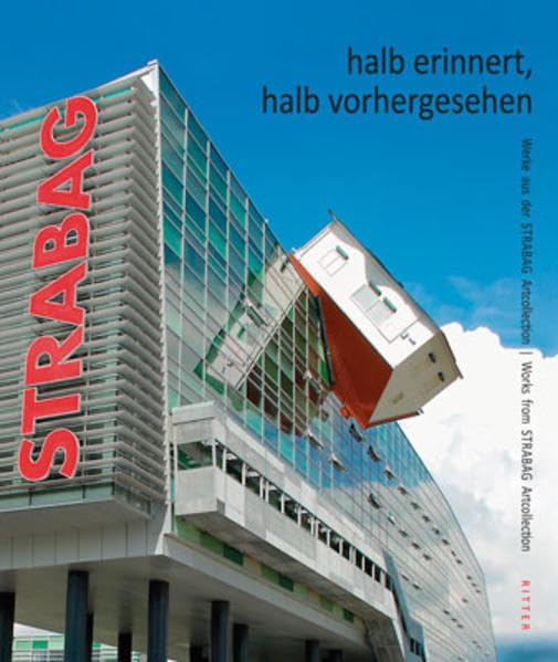 halb erinnert, halb vorhergesehen: Werke aus der STRABAG Artcollection Film, Art & Culture