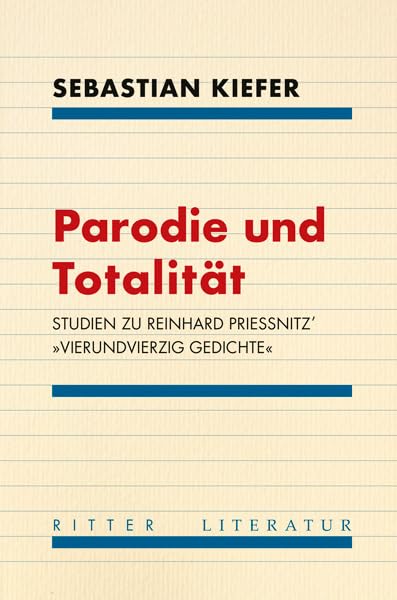 Parodie und Totalität.: Studien zu Reinhard Priessnitz`"vierundvierzig Gedichte" (Literatur) Contemporary literature
