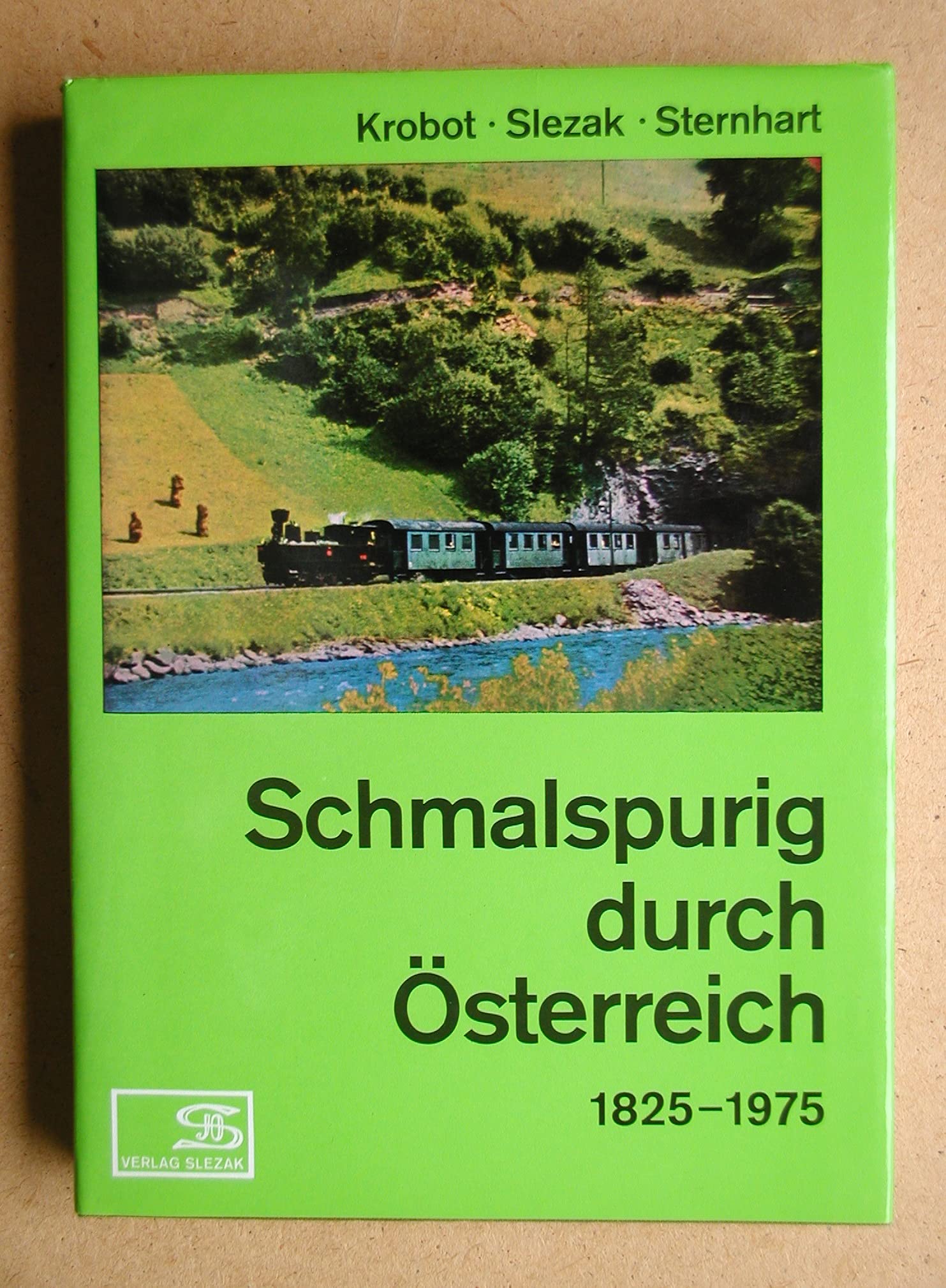 Schmalspurig durch Österreich 1825-1975: Geschichte und Fahrpark der Schmalspurbahnen Österreichs von 1825 bis 1975 Business & Technology