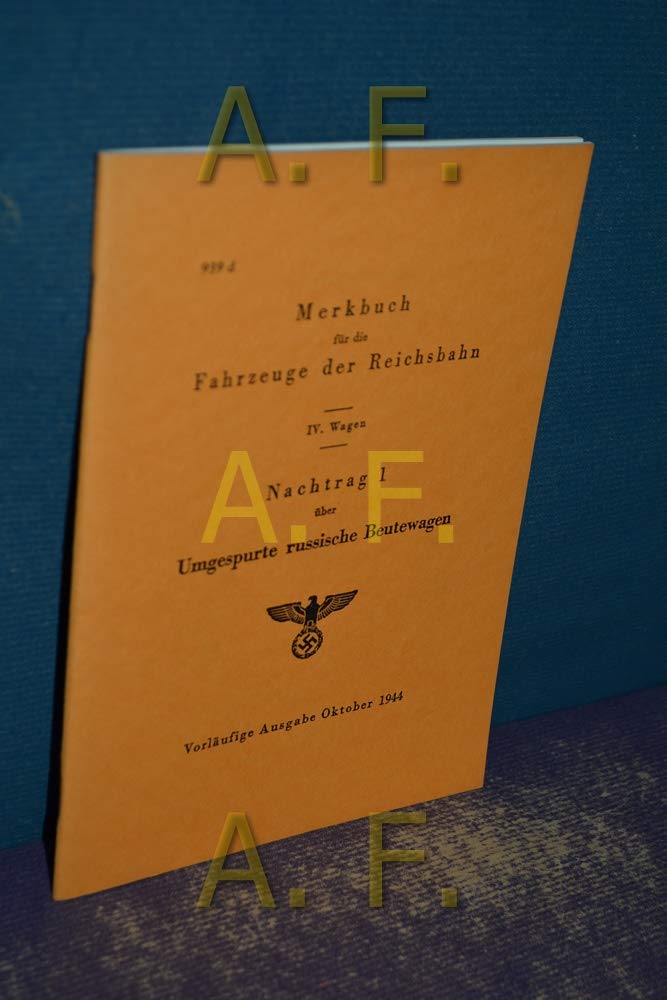 Merkbuch für die Fahrzeuge der Riechsbahn / IV. Wagen / Nachtrag 1 über Umgespurte russische Beutewagen / Vorläufige Ausgabe Oktober 1944 (NACHDRUCK von 1988) Books