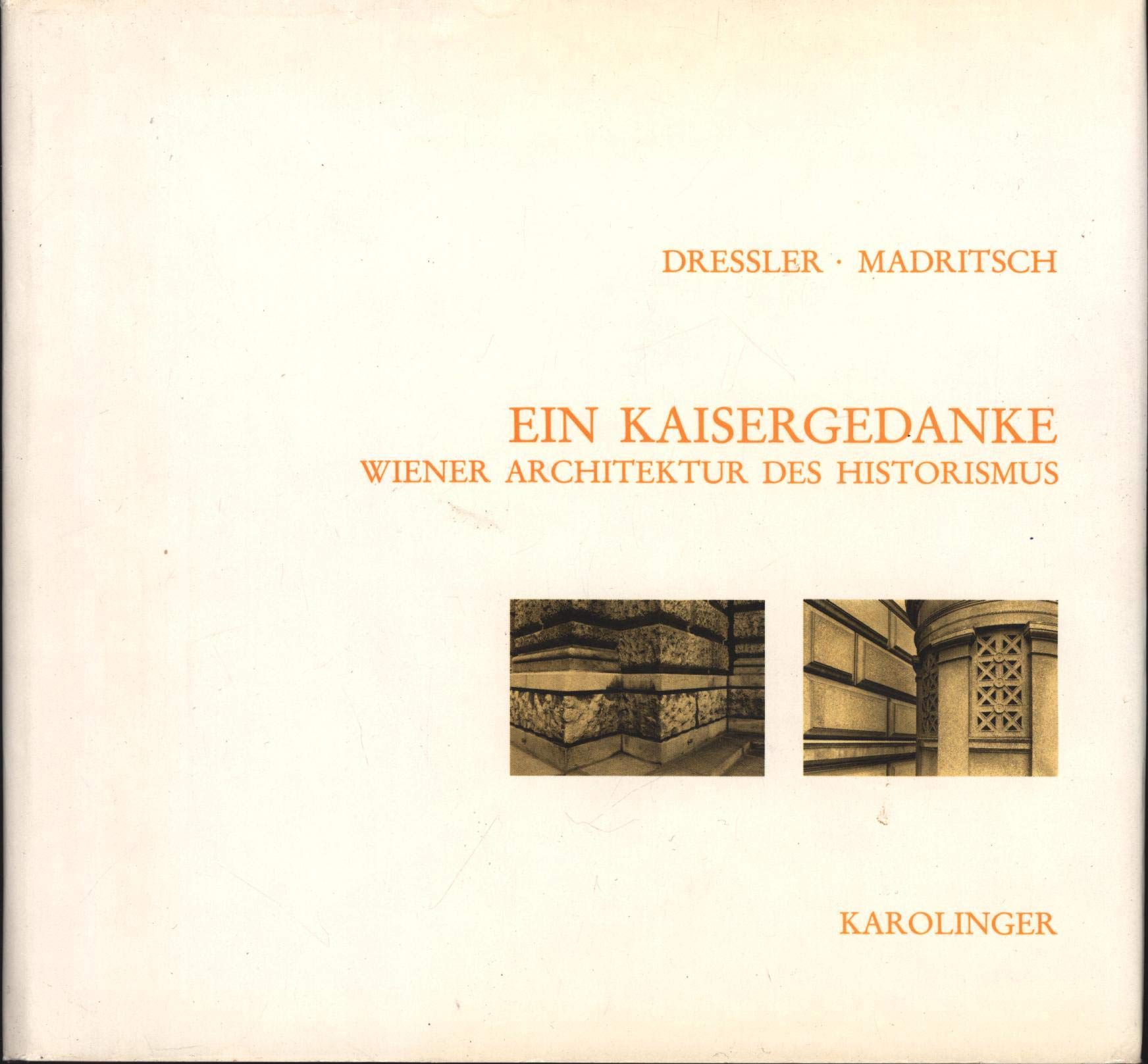 Ein Kaisergedanke: Wiener Architektur des Historismus 1848-1914 Books