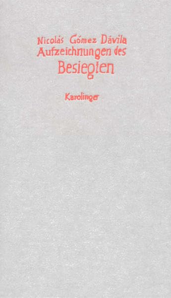Aufzeichnungen des Besiegten: Fortgesetzte Scholien zu einem inbegriffenen Text (Romanica) Philosophy