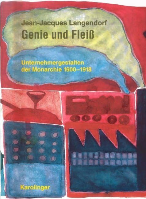 Genie und Fleiss: Unternehmergestalten der Monarchie 1600-1918 Law