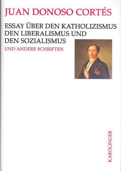 Essay über den Katholizismus, den Liberalismus und den Sozialismus: Und andere Schriften aus den Jahren 1851 bis 1853 Law