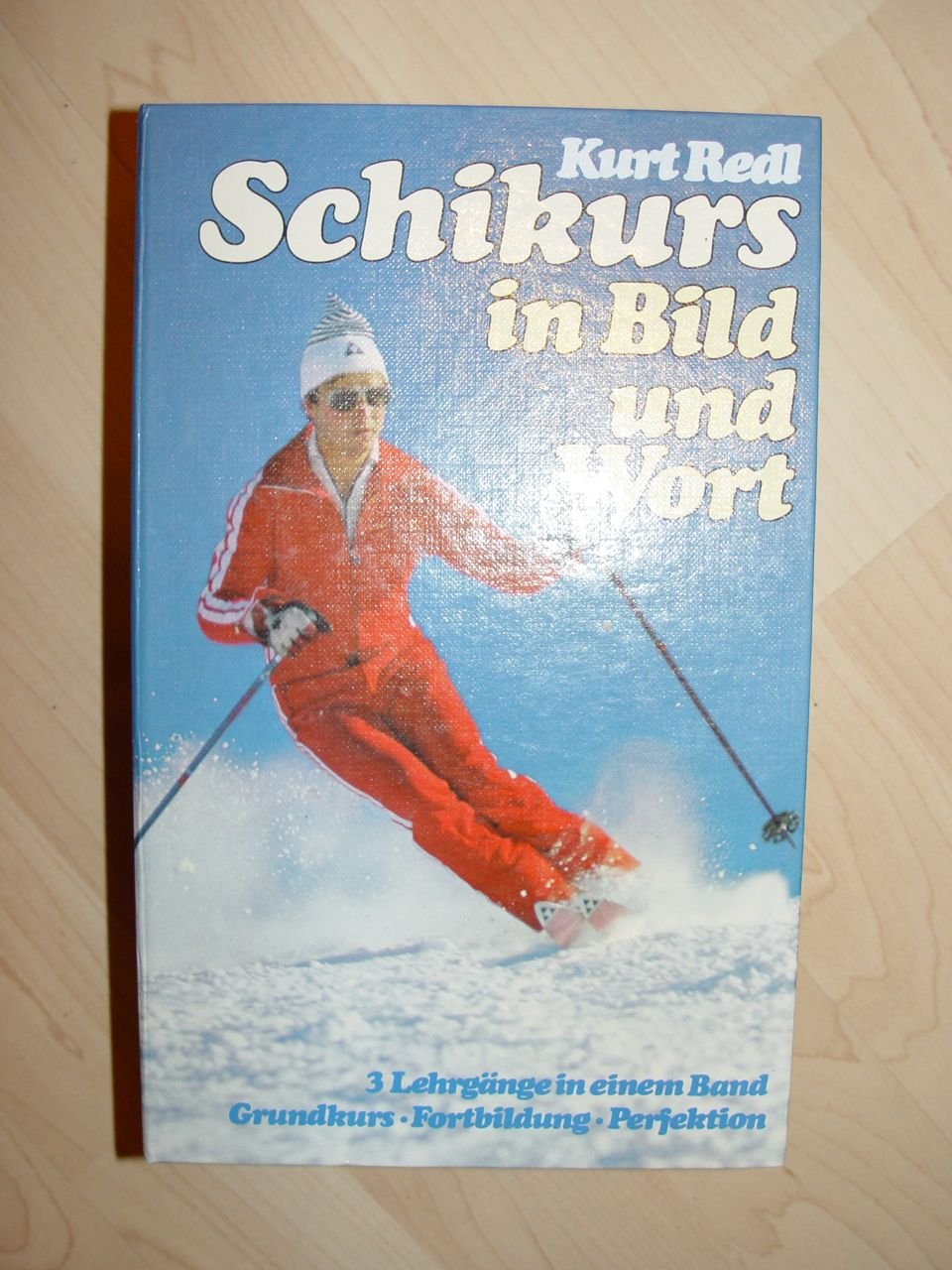 Schikurs in Bild und Wort - 3 Lehrgänge in einem Band - Grundkurs, Fortbildung, Perfektion Books