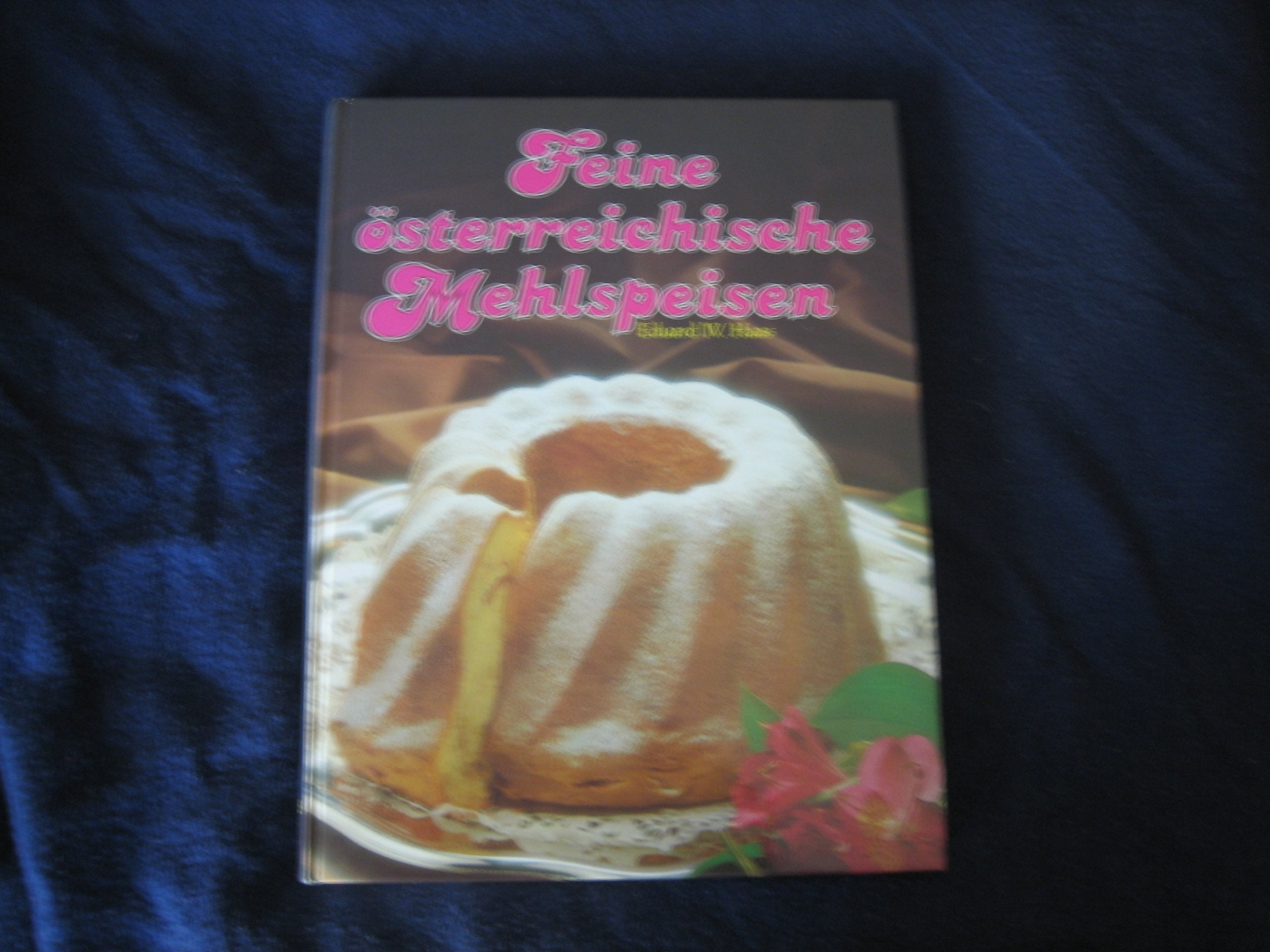 Feine österreichische Mehlspeisen Cooking & Enjoying