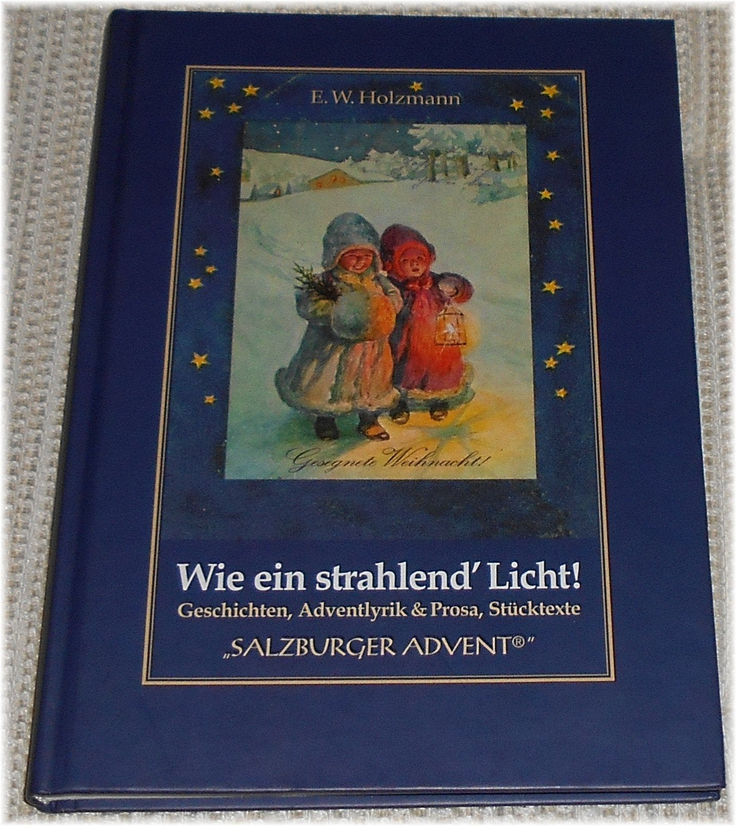 Wie ein strahlend' Licht. Geschichten, Adventlyrik & Prosa, Stücktexte. (Salzburger Advent) Books
