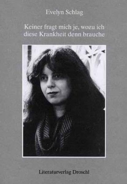 Keiner fragt mich je, wozu ich diese Krankheit denn brauche Essays & Short Stories