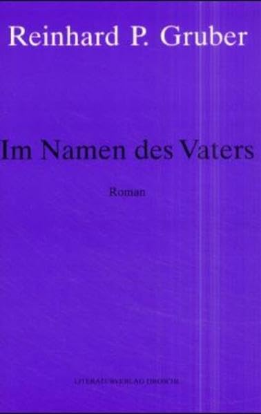 Werke - Gruber, Reinhard P / Im Namen des Vaters Contemporary literature