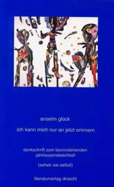 Ich kann mich nur an jetzt erinnern: Denkschrift zum bevorstehenden Jahrtausendwechsel Contemporary literature